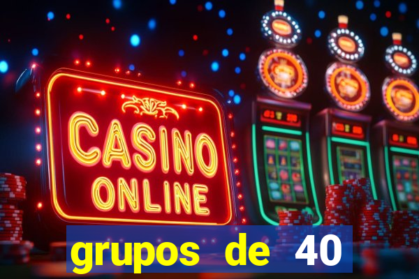grupos de 40 dezenas da quina